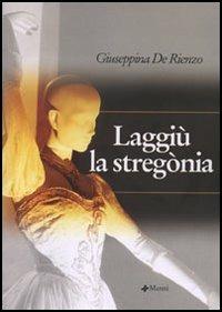 Laggiù la stregònia - Giuseppina De Rienzo - copertina
