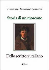 Storia di un moscone-Dello scrittore italiano - Francesco D. Guerrazzi - copertina