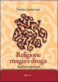 Religione magia e droga. Studi antropologici - Vittorio Lanternari - copertina
