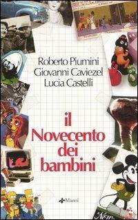 Il Novecento dei bambini - Roberto Piumini,Giovanni Caviezel,Lucia Castelli - copertina