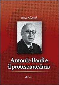 Antonio banfi e il protestantesimo - Irene Giannì - copertina