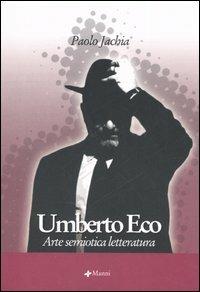 Umberto Eco. Arte semiotica letteratura - Paolo Jachia - copertina