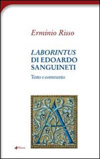 «Laborintus» di Edoardo Sanguineti. Testo e commento - Erminio Risso - copertina