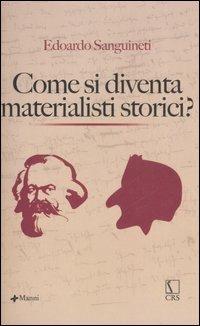 Come si diventa materialisti storici - Edoardo Sanguineti - copertina