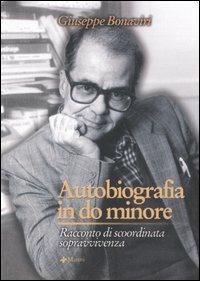 Autobiografia in do minore. Racconto di scoordinata sopravvivenza - Giuseppe Bonaviri - copertina