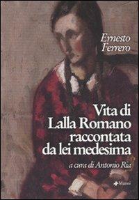 Vita di Lalla Romano raccontata da lei medesima - Ernesto Ferrero - copertina