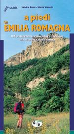 A piedi in Emilia Romagna. 106 passeggiate, escursioni e trekking alla scoperta della natura