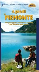 A piedi in Piemonte. 107 passeggiate, escursioni e trekking alla scoperta della natura. Vol. 3