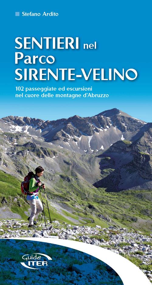 Sentieri nel parco Sirente-Velino. 102 passeggiate ed escursioni nel cuore delle montagne d'Abruzzo - Stefano Ardito - copertina