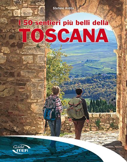 I 50 sentieri più belli della Toscana - Stefano Ardito - copertina
