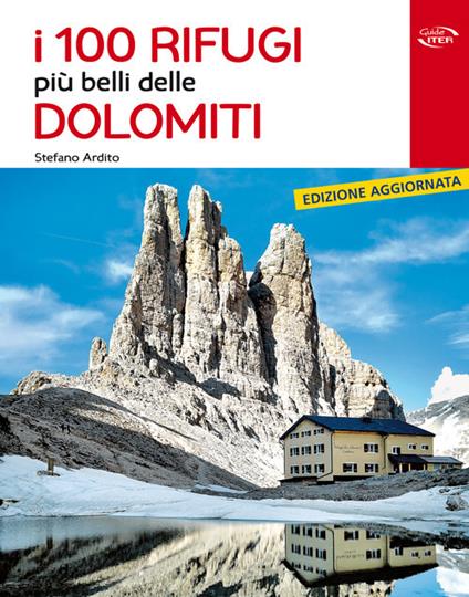 I 100 rifugi più belli delle Dolomiti - Stefano Ardito - copertina