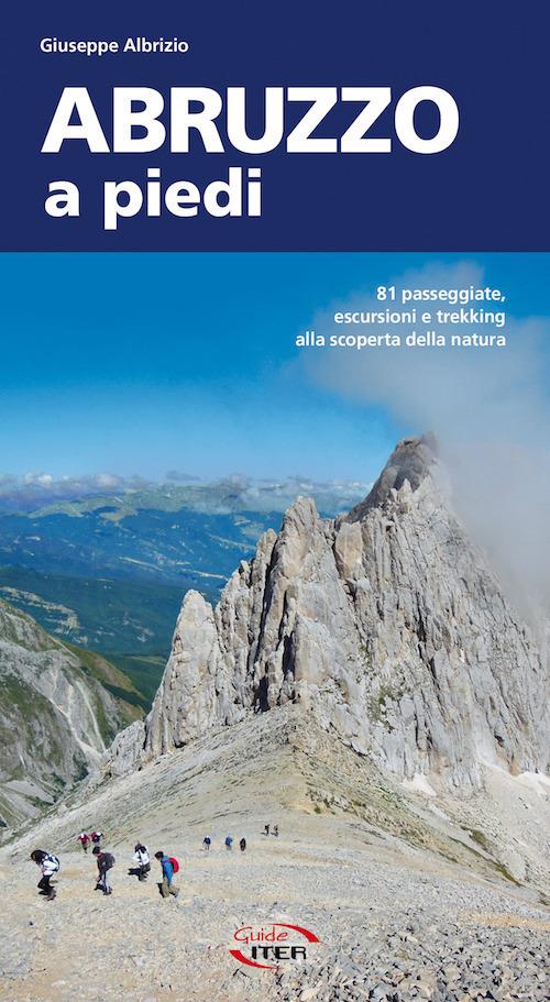 Abruzzo a piedi. 81 passeggiate, escursioni e trekking alla scoperta della natura - Giuseppe Albrizio - copertina