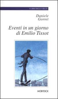 Eventi in un giorno di Emilio Tissot - Daniele Gorret - copertina