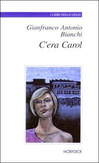 C'era Carol - Gianfranco A. Bianchi - copertina