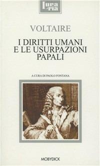 I diritti umani e le usurpazioni papali. Testo francese a fronte - Voltaire - copertina