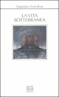 La vita sotterranea - Guglielmo Forni Rosa - copertina