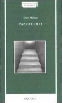 Pazzo gioco - Enzo Maizza - copertina
