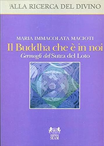 Il buddha che è in noi. Germogli del sutra del loto - Maria Immacolata Macioti - copertina