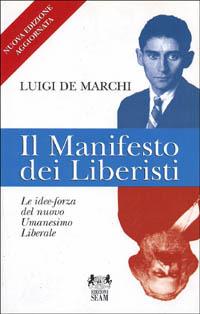 Il manifesto dei liberisti. Le idee-forza del nuovo umanesimo liberale - Luigi De Marchi - copertina