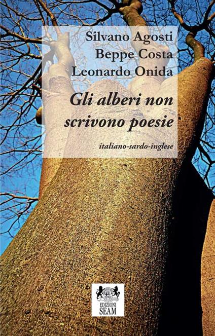 Gli alberi non scrivono poesie. Ediz. multilingue - Beppe Costa,Silvano Agosti,Leonardo Omar Onida - copertina