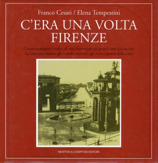 C'era una volta Firenze - Franco Cesati,Elena Tempestini - copertina