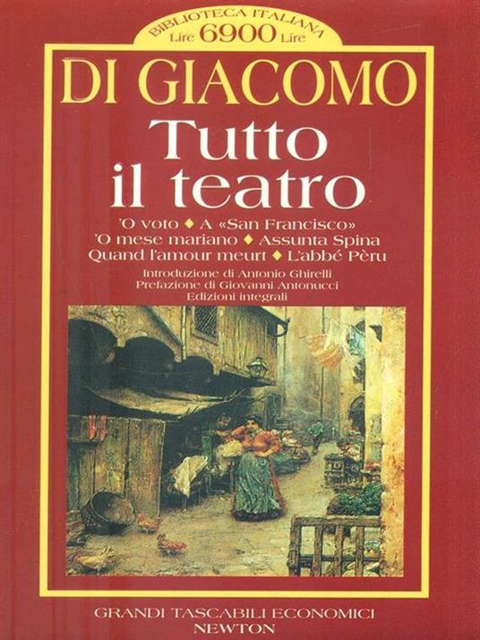 Tutto il teatro. 'O voto-A «San Francisco»-'O mese mariano-Assunta Spina-Quand l'amour meurt-L'abbé Pèru - Salvatore Di Giacomo - 2