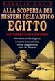 Alla scoperta dei misteri dell'Antico Egitto. All'ombra delle piramidi