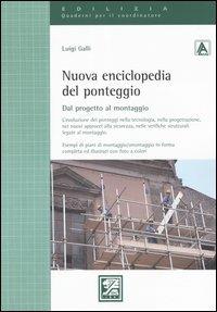 Nuova enciclopedia del ponteggio. Dal progetto al montaggio - Luigi Galli - copertina