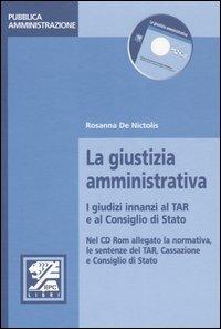 La giustizia amministrativa. I giudici innanzi al TAR e al Consiglio di Stato - Rosanna De Nictolis - copertina