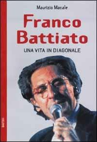 Franco Battiato. Una vita in diagonale - Maurizio Macale - copertina