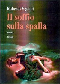 Il soffio sulla spalla - Roberto Vignoli - copertina