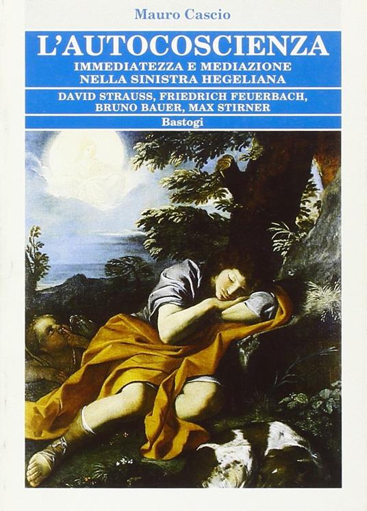 L'autocoscienza. Immediatezza e mediazione nella sinistra hegeliana - Mauro Cascio - copertina