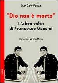 Dio non è morto. L'altro volto di Francesco Guccini - Giancarlo Padula - copertina