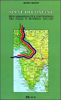 Spine di confine. Beni abbandonati e contenzioso tra Italia e Slovenia (1991-1997) - Mauro Manzin - copertina