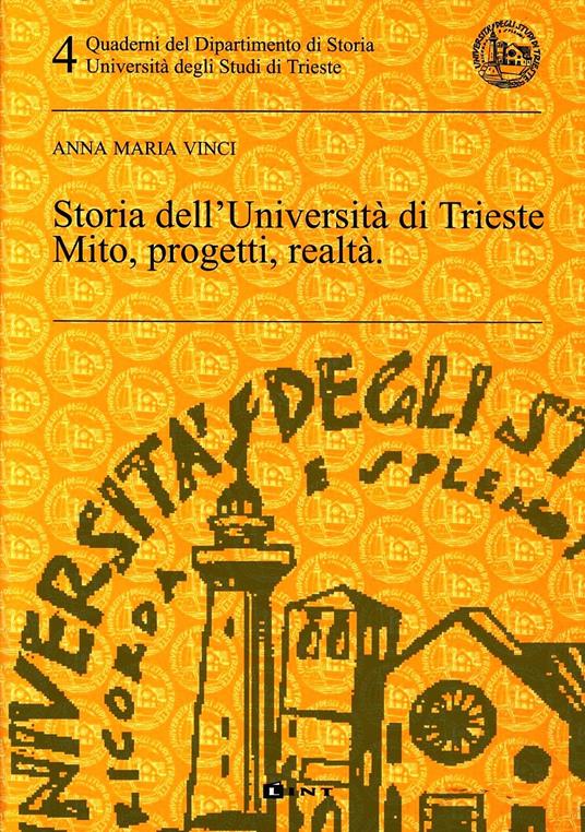 Storia dell'Università di Trieste. Mito, progetti, realtà - Anna M. Vinci - copertina