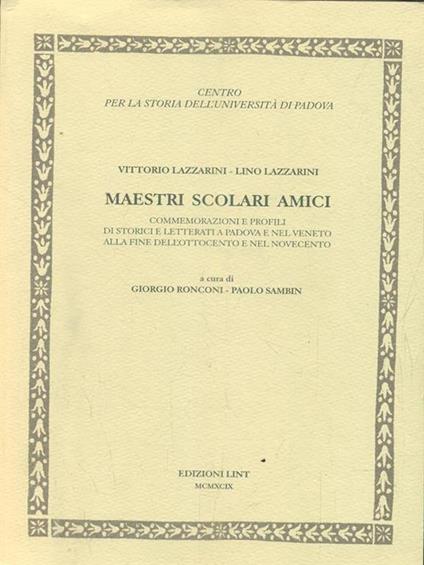 Vittorio Lazzarini-Lino Lazzarini, maestri, scolari, amici. Commemorazioni e profili storici e letterati di Padova e nel Veneto alla fine dell'Ottocento... - copertina