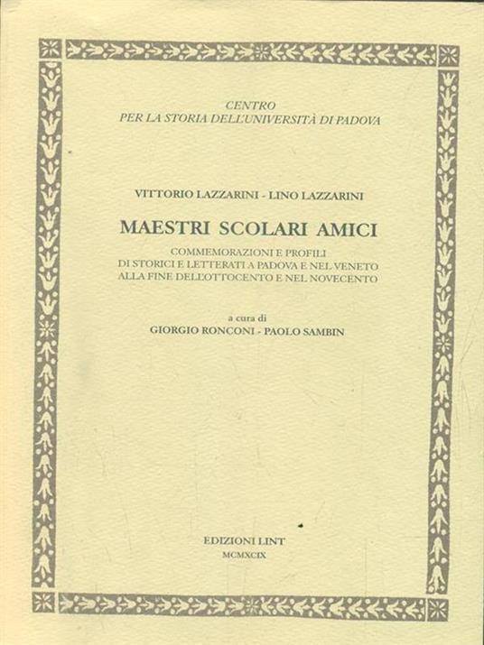 Vittorio Lazzarini-Lino Lazzarini, maestri, scolari, amici. Commemorazioni e profili storici e letterati di Padova e nel Veneto alla fine dell'Ottocento... - copertina