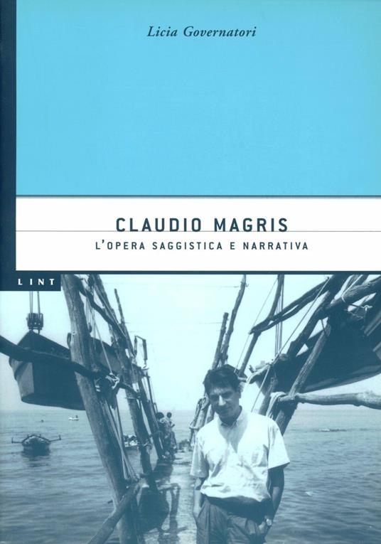 Claudio Magris. L'opera saggistica e narrativa - Licia Governatori - copertina
