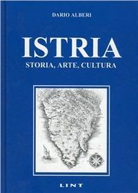 Istria. Storia, arte, cultura - Dario Alberi - copertina
