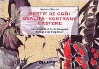 Bestie de ogni qualità nostrane e estere. Ediz. illustrata - Arduino Berlam - copertina