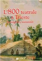 L' 800 teatrale a Trieste. Scenografi e costumisti