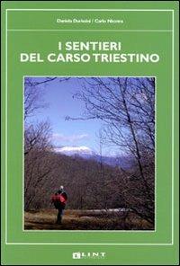 I sentieri del Carso triestino. Ediz. illustrata - Daniela Durissini,Carlo Nicotra - copertina