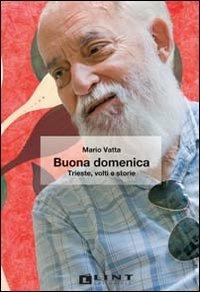 Buona domenica. Trieste, volti e storie - Mario Vatta - copertina