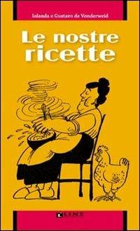 Le nostre ricette - Iolanda De Vonderweid,Gustavo De Vonderweid - copertina