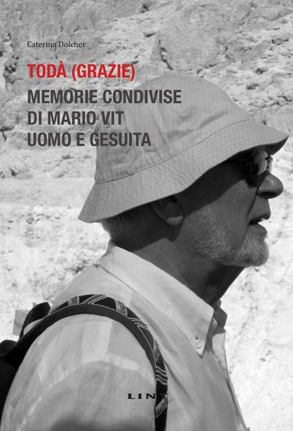 Todà (Grazie). Memorie condivise di Mario Vit, uomo e gesuita. Nuova ediz. - Caterina Dolcher - copertina