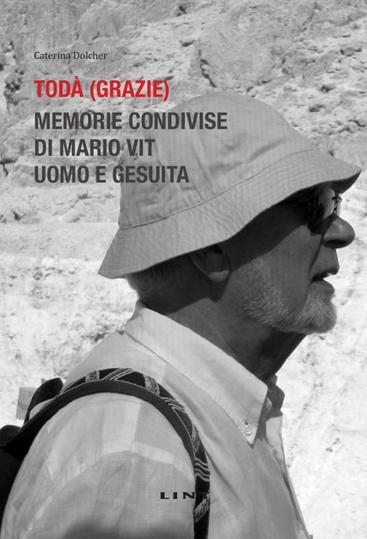 Todà (Grazie). Memorie condivise di Mario Vit, uomo e gesuita. Nuova ediz. - Caterina Dolcher - copertina