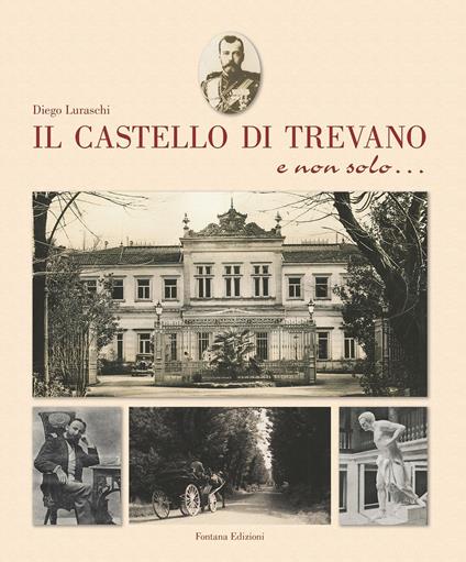 Il castello di Trevano e non solo.... Ediz. illustrata - Diego Luraschi - copertina