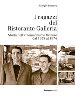 I ragazzi del ristorante Galleria. Storia dell'automobilismo ticinese dal 1959 al 1974