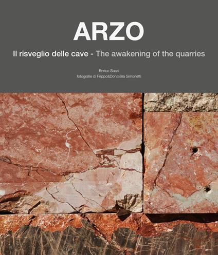 Arzo. Il risveglio delle cave-The awakening of the quarries. Ediz. italiana e inglese - Enrico Sassi - copertina