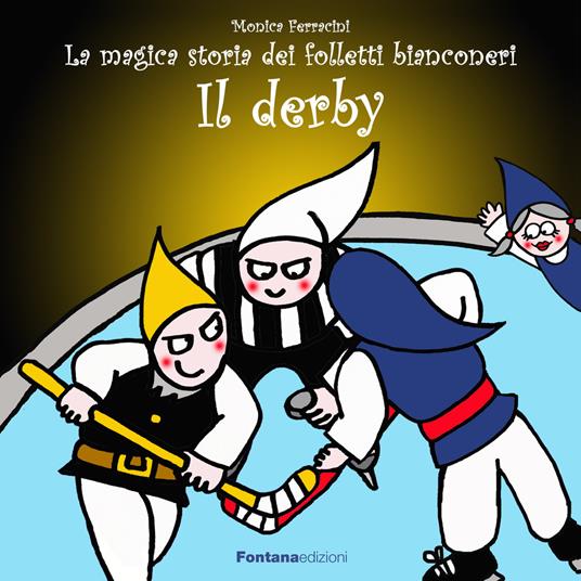 Il derby. La magica storia dei folletti bianconeri - Monica Ferracini - copertina